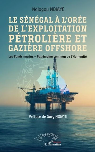 Le Sénégal à l’orée de l’exploitation pétrolière et gazière offshore: Les Fonds marins – Patrimoine commun de l’Humanité