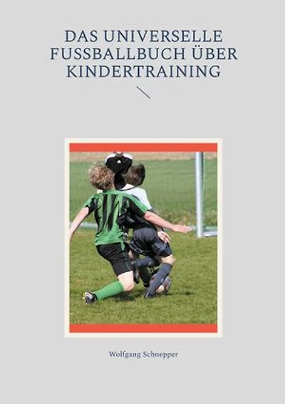 Das universelle Fußballbuch über Kindertraining
