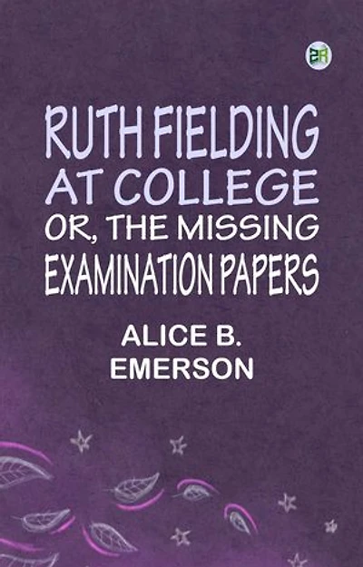 Ruth Fielding At College or The Missing Examination Papers