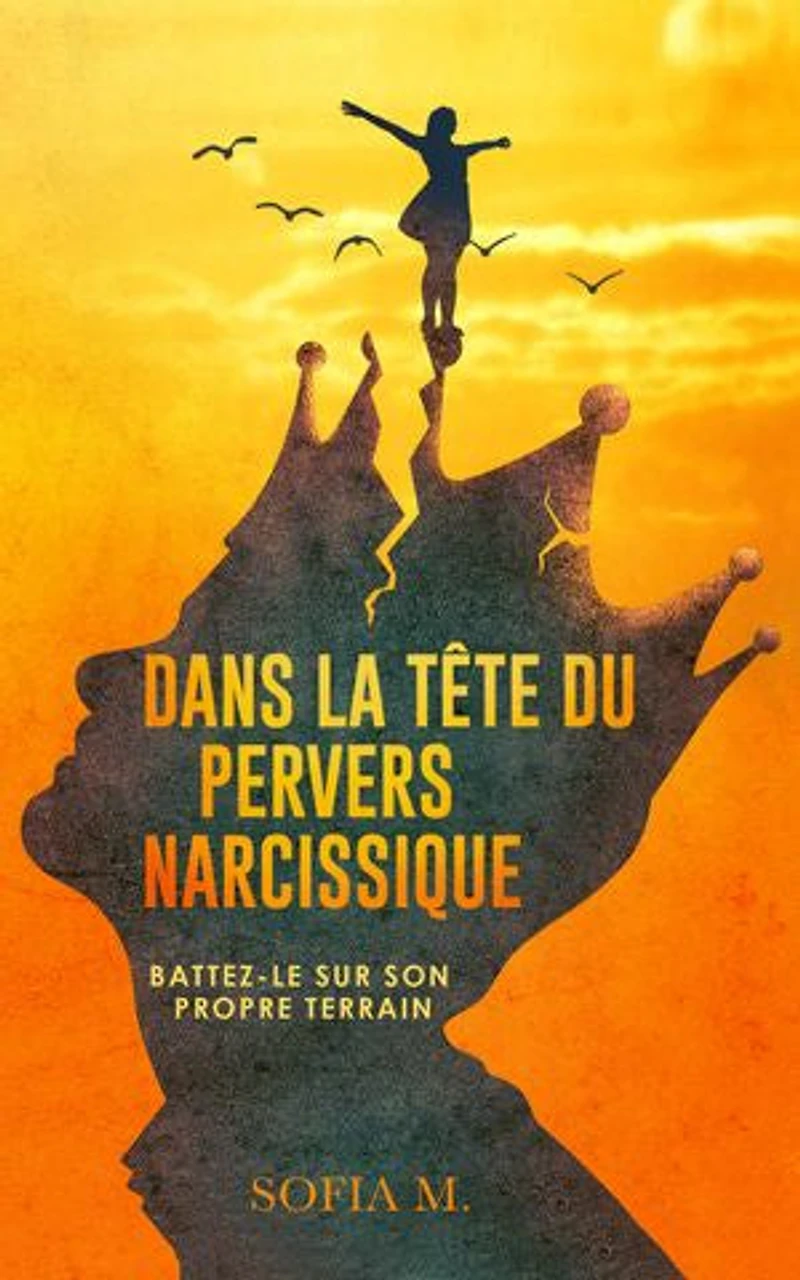 Dans la tête du pervers narcissique: Battez-le sur son propre terrain