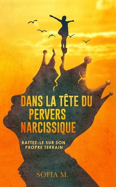 Dans la tête du pervers narcissique: Battez-le sur son propre terrain