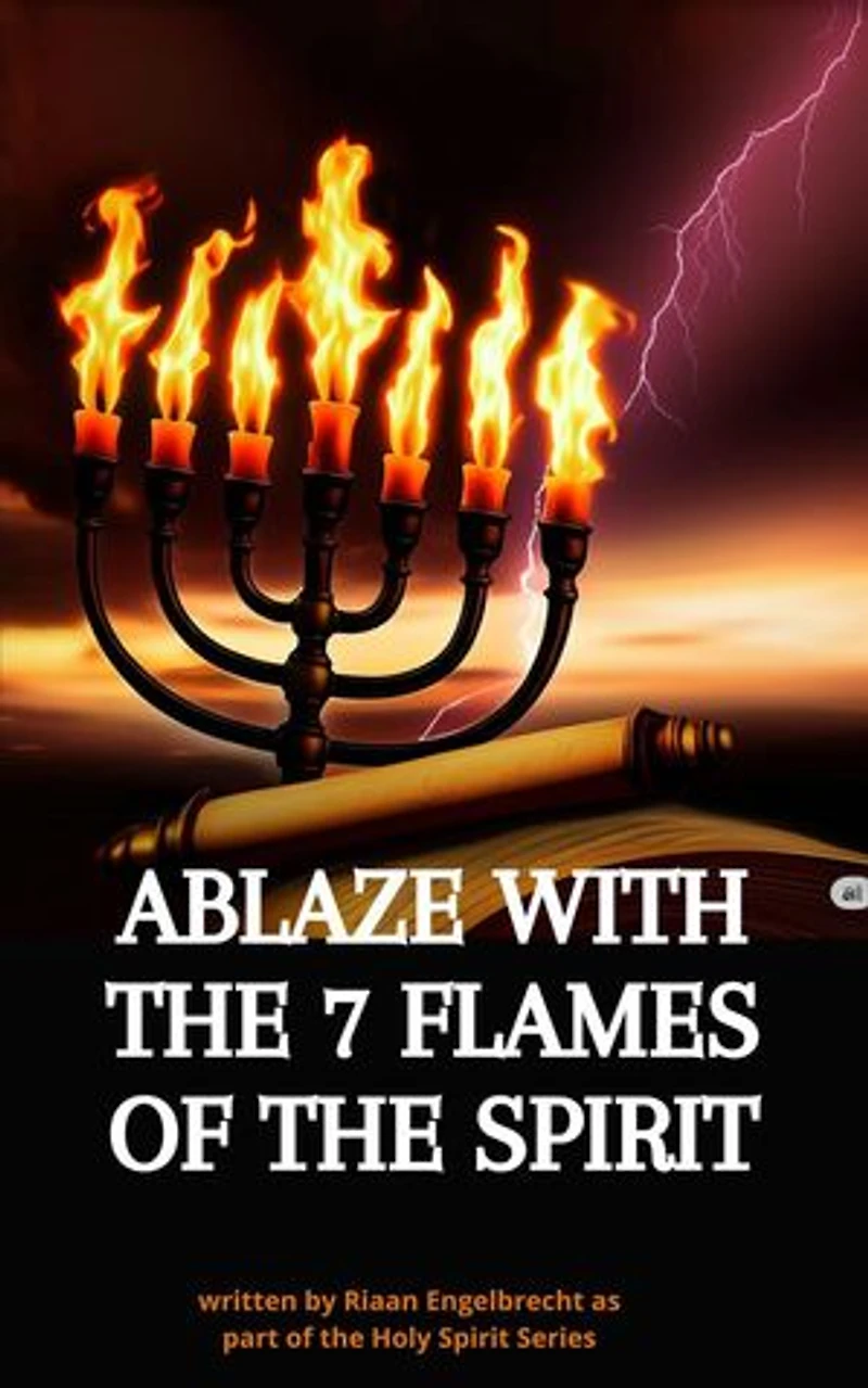 Ablaze with the 7 Flames of the Spirit: The Holy Spirit