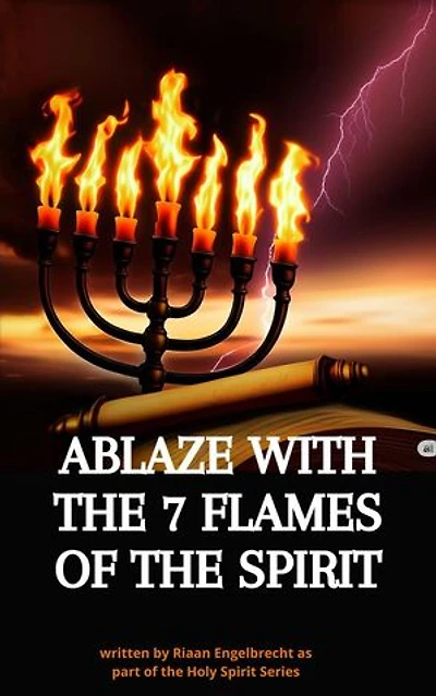 Ablaze with the 7 Flames of the Spirit: The Holy Spirit