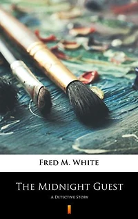 The Midnight Guest: A Detective Story