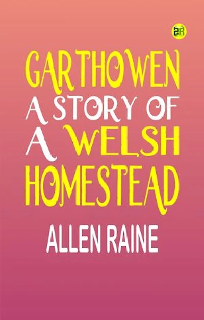 Garthowen: A Story of a Welsh Homestead