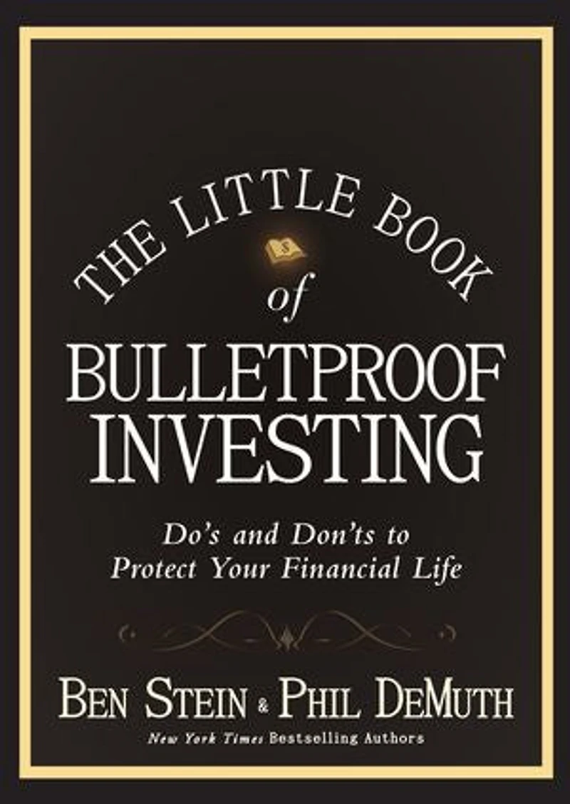 The Little Book of Bulletproof Investing: Do's and Don'ts to Protect Your Financial Life