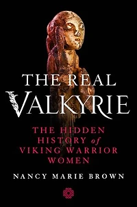 The Real Valkyrie: Hidden History of Viking Warrior Women
