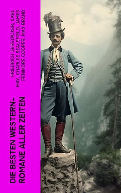 Die besten Western-Romane aller Zeiten: Winnetou; Der Wildtöter; Tokeah; Das Kind der Prärie; Der Sohn des Wolfs; Lockruf des Goldes, Der Vaquero, Der Medizinmann Omakati...