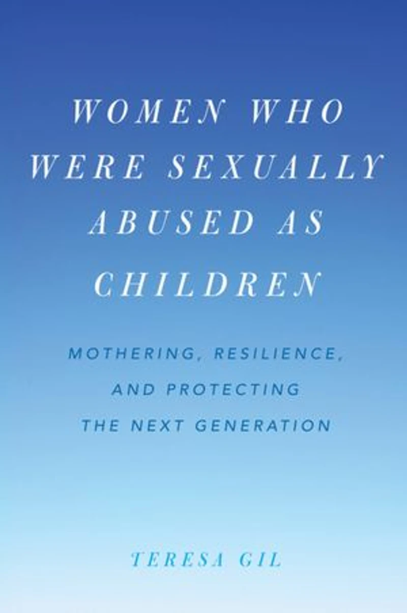 Women Who Were Sexually Abused as Children: Mothering, Resilience, and Protecting the Next Generation