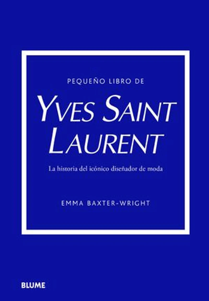 Pequeño libro de Yves Saint Laurent: Historia del icónico diseñador de moda