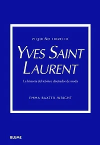 Pequeño libro de Yves Saint Laurent: Historia del icónico diseñador de moda