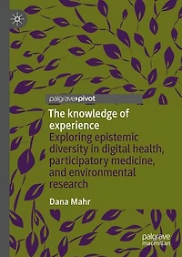 The knowledge of experience: Exploring epistemic diversity digital health, participatory medicine, and environmental research