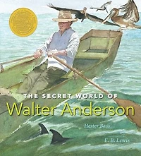 The Secret World of Walter Anderson: Candlewick Biographies