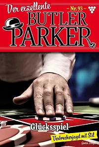 Glücksspiel: Der exzellente Butler Parker 93 – Kriminalroman