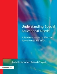 Understanding Special Educational Needs: A Teacher's Guide to Effective School Based Research