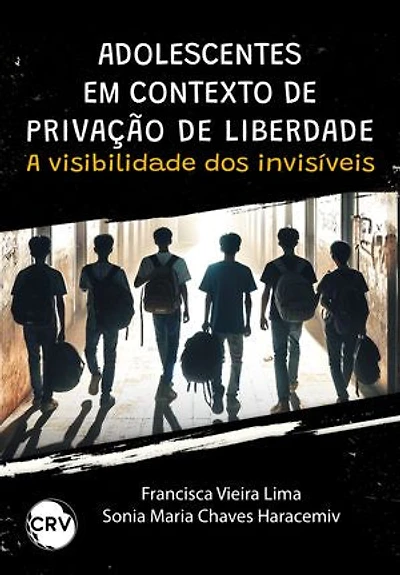 Adolescentes em contexto de privação de liberdade: A visibilidade dos invisíveis