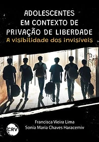 Adolescentes em contexto de privação de liberdade: A visibilidade dos invisíveis