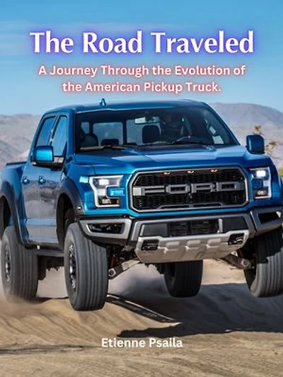 The Road Traveled: A Journey Through the Evolution of the American Pickup Truck