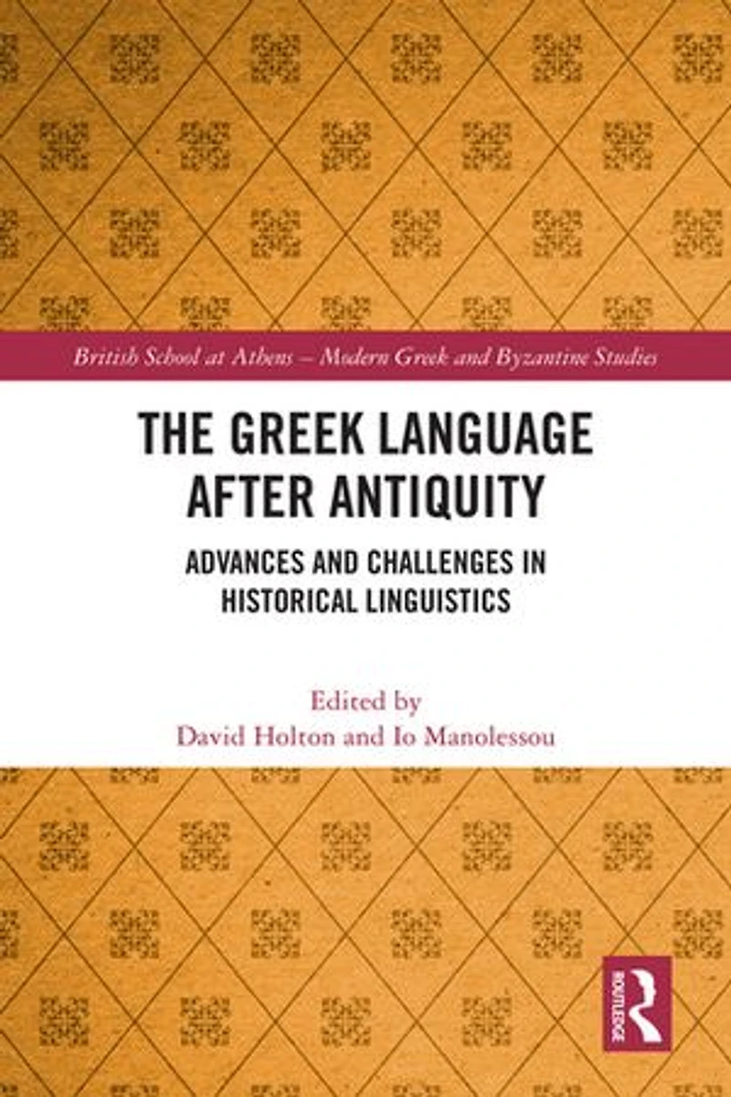 The Greek Language after Antiquity: Advances and Challenges Historical Linguistics