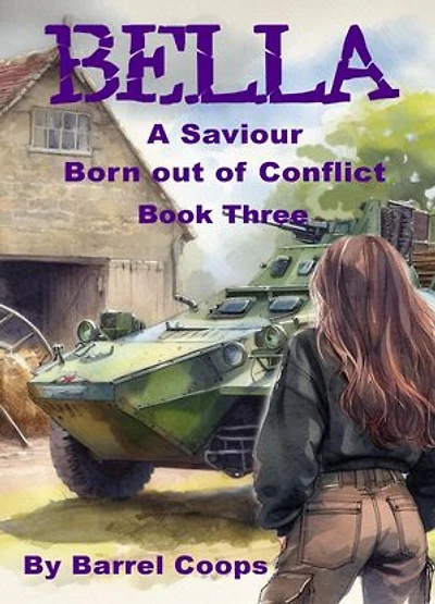 Bella - A Saviour Born Out of Conflict: Bella, #3