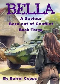 Bella - A Saviour Born Out of Conflict: Bella, #3