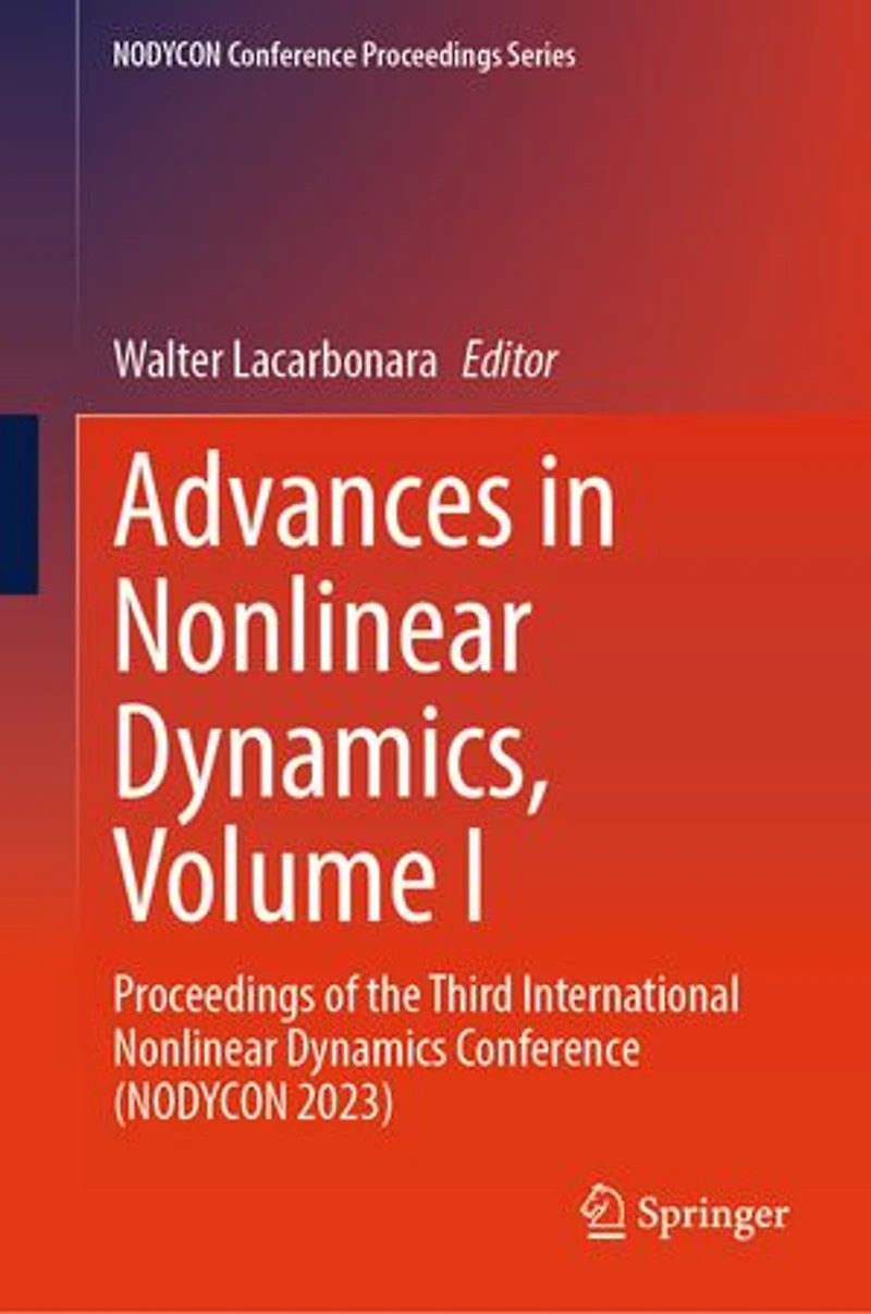 Advances Nonlinear Dynamics, Volume I: Proceedings of the Third International Dynamics Conference (NODYCON 2023)