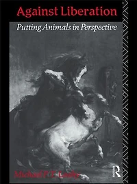 Against Liberation: Putting Animals Perspective