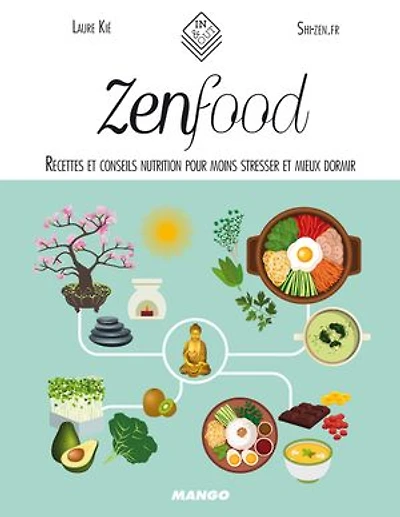 Zen food: Recettes et conseils nutrition pour moins stresser et mieux dormir