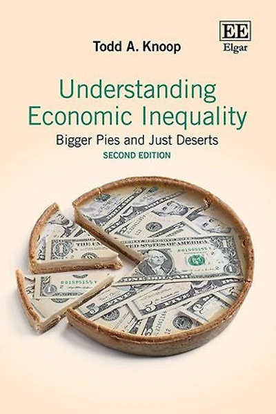 Understanding Economic Inequality: Bigger Pies and Just Deserts: Second Edition