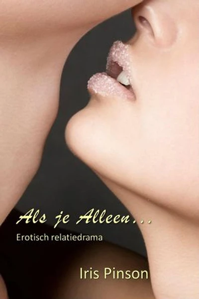Als je alleen...: erotisch relatiedrama
