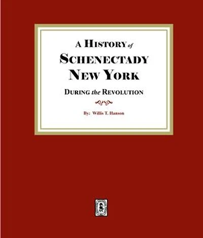 A History of Schenectady During the Revolution