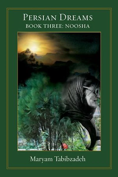 Persian Dreams: Book III Nosha: Persian Dreams Book three, Nosha, #3