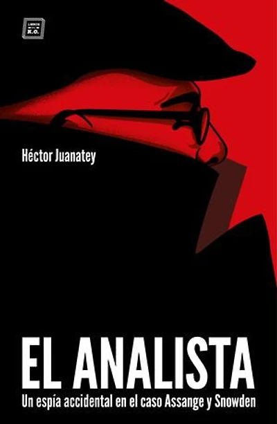 EL ANALISTA: Un espía accidental en el caso Assange y Snowden