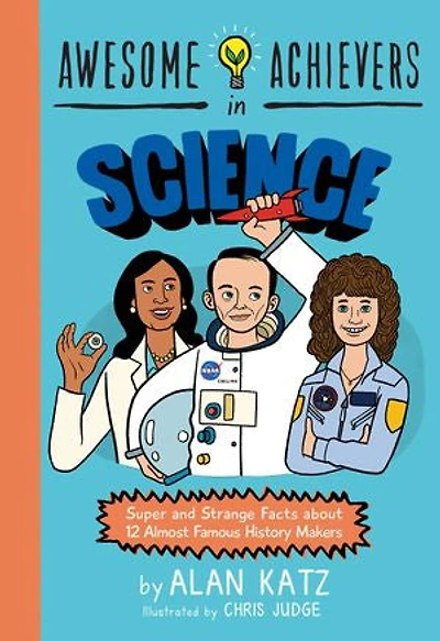 Awesome Achievers Science: Super and Strange Facts about 12 Almost Famous History Makers