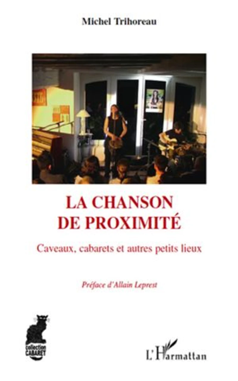 La chanson de proximité - caveaux, cabarets et autres petits
