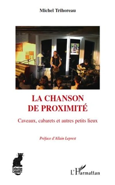 La chanson de proximité - caveaux, cabarets et autres petits