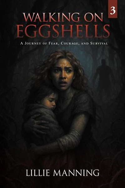 Walking on Eggshells 3: A Journey of Fear, Courage, and Survival