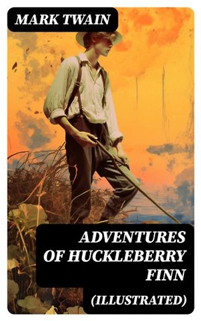 Adventures of Huckleberry Finn (Illustrated): American Classics Series