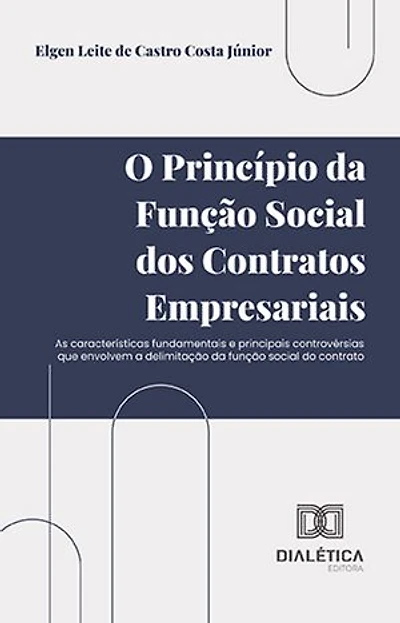 O princípio da função social dos contratos empresariais: as características fundamentais e principais controvérsias que envolvem a delimitação da função social do contrato