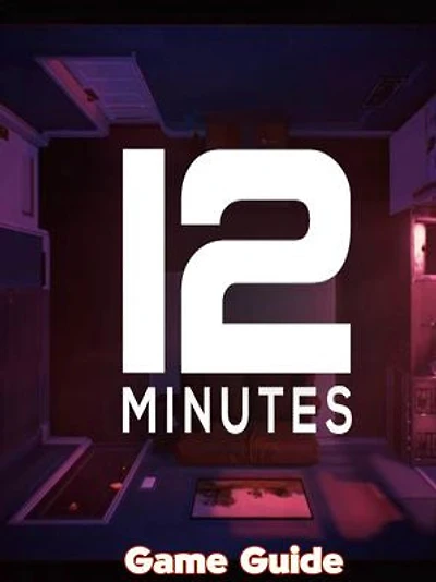 12 Minutes Guide & Walkthrough