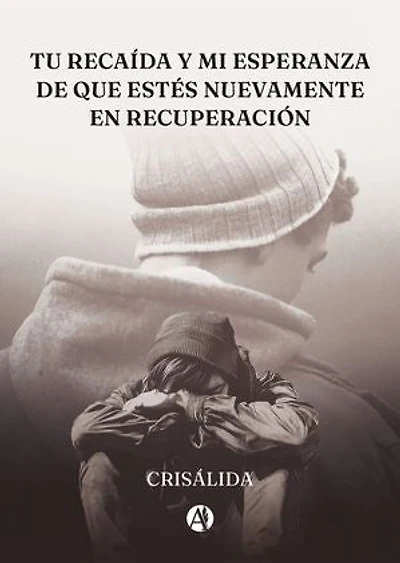 Tu recaída y mi esperanza de que estés nuevamente en recuperación