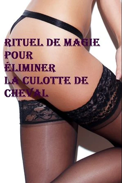 Rituel de magie pour éliminer sa culotte de cheval