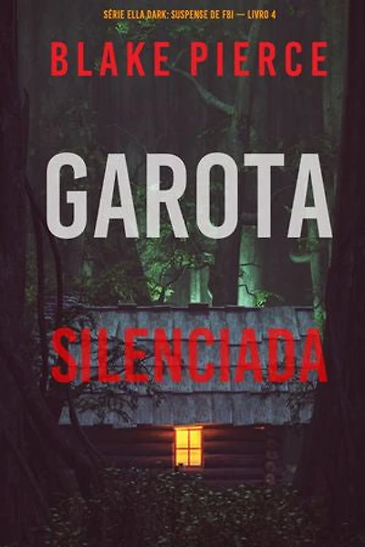 Garota, Silenciada (Série Ella Dark: Suspense de FBI — Livro 4)