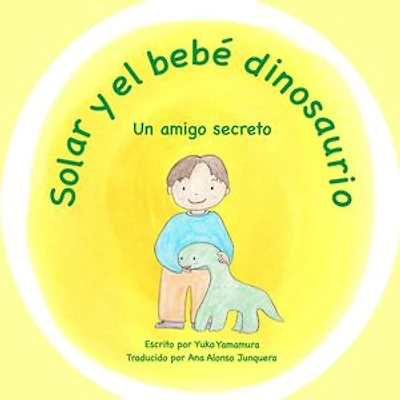 Solar y el bebé dinosaurio: Un amigo secreto