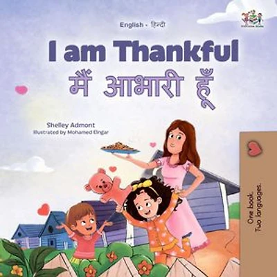 I am Thankful मैं आभारी हूँ: English Hindi Bilingual Collection