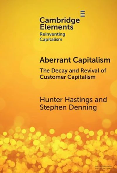 Aberrant Capitalism: The Decay and Revival of Customer Capitalism