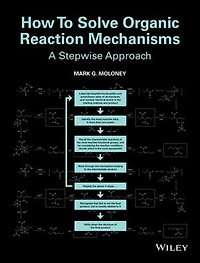 How To Solve Organic Reaction Mechanisms: A Stepwise Approach