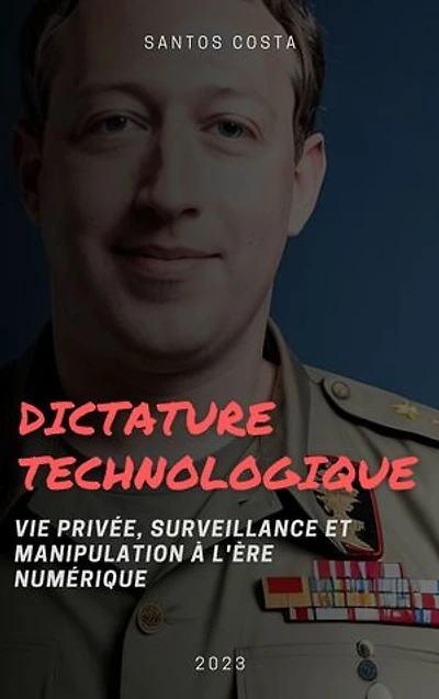 Dictature technologique: vie privée, surveillance et manipulation à l'ère numérique