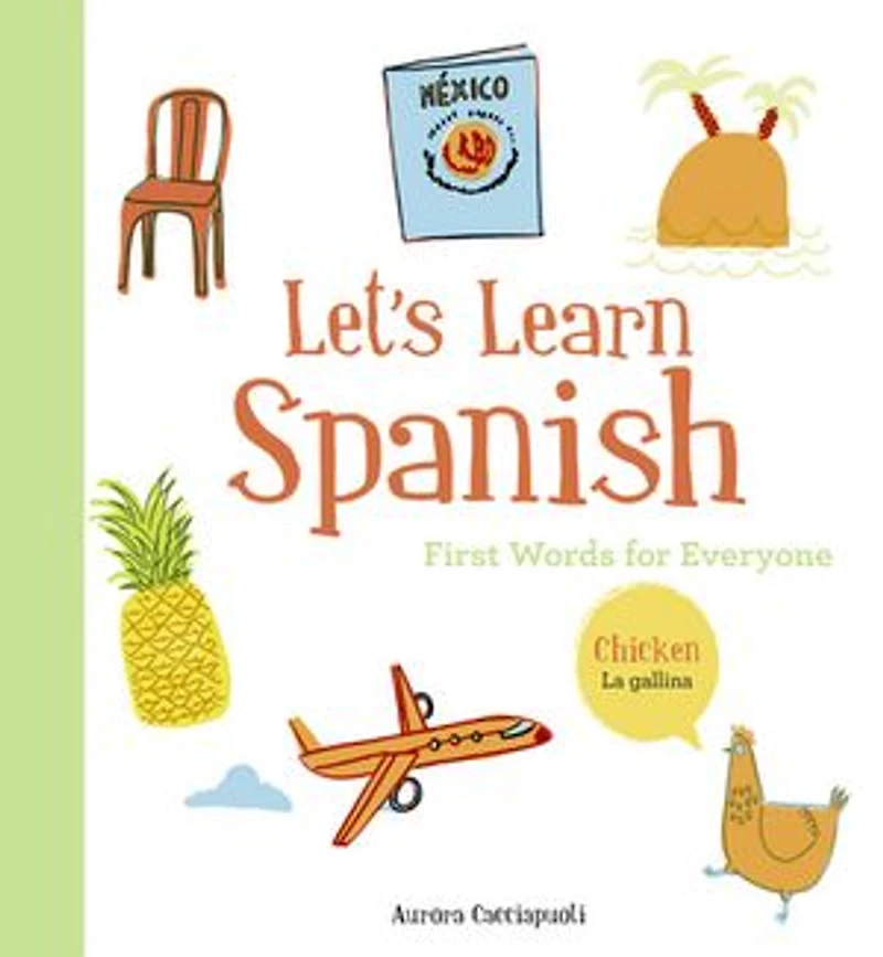 Let's Learn Spanish: First Words for Everyone (Learning Spanish Children; Preschooler; Learning Book)