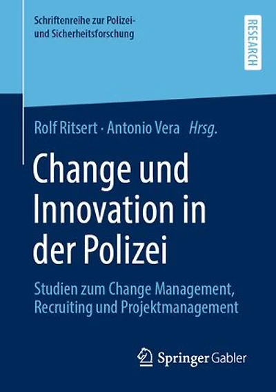 Change und Innovation in der Polizei: Studien zum Change Management, Recruiting und Projektmanagement